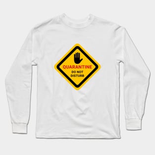 Quarantine. Do Not Disturb. Warning Poster. Coronavirus Long Sleeve T-Shirt